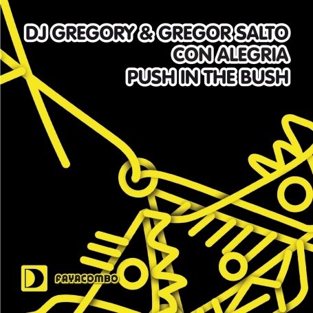 Dj Gregory & Gregor Salto/Con Alegria/Push In The Bush@Import-Gbr